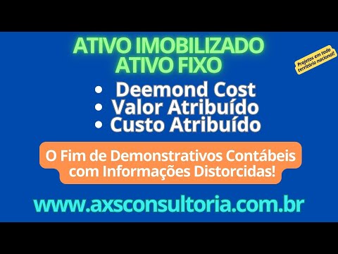 Ativo Imobilizado - Deemond Cost, Valor Atribuido - o fim das Demonstrações Contábeis distorcidas! Consultoria Empresarial Passivo Bancário Ativo Imobilizado Ativo Fixo