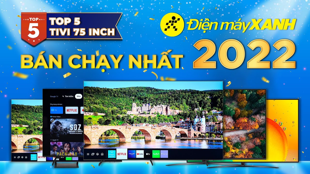 Top 5 tivi 75 inch bán chạy nhất năm 2022 tại Điện máy XANH