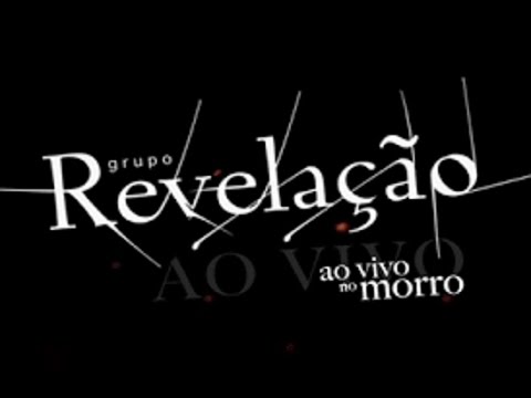 Grupo Revelação  - Ao Vivo No Morro Completo - Parte 1° & 2°