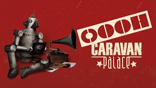 Caravan Palace - Oooh