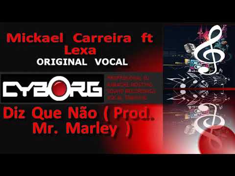 FUR - Mickael Carreira ft Lexa - Diz Que Não Prod Mr Marley ORIGINAL VOCAL LYRIC SYNC