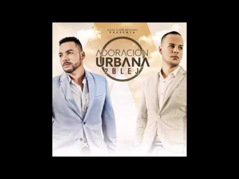 Reggaeton cristiano 2016 2blej Feat manny montes llamado inusual música cristiana