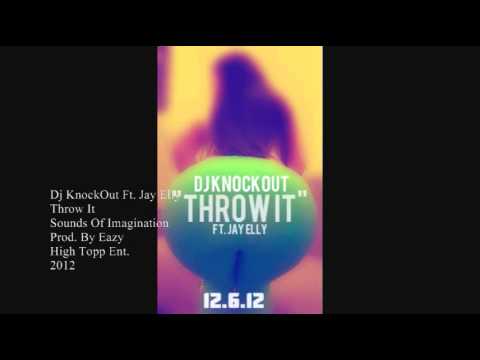 Dj KnockOut - Throw It Ft. Jay Elly Prod.By Eazy