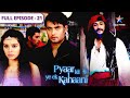 Pyaar Kii Ye Ek Kahaani Piya Ne Dekha Kuchh Ajeeb FULL EPISODE 21
