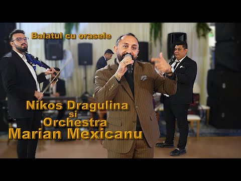 🔴SHOW🔴Nikos Dragulina si Orchestra Marian Mexicanu 🔴Baiatul cu orasele 🔴