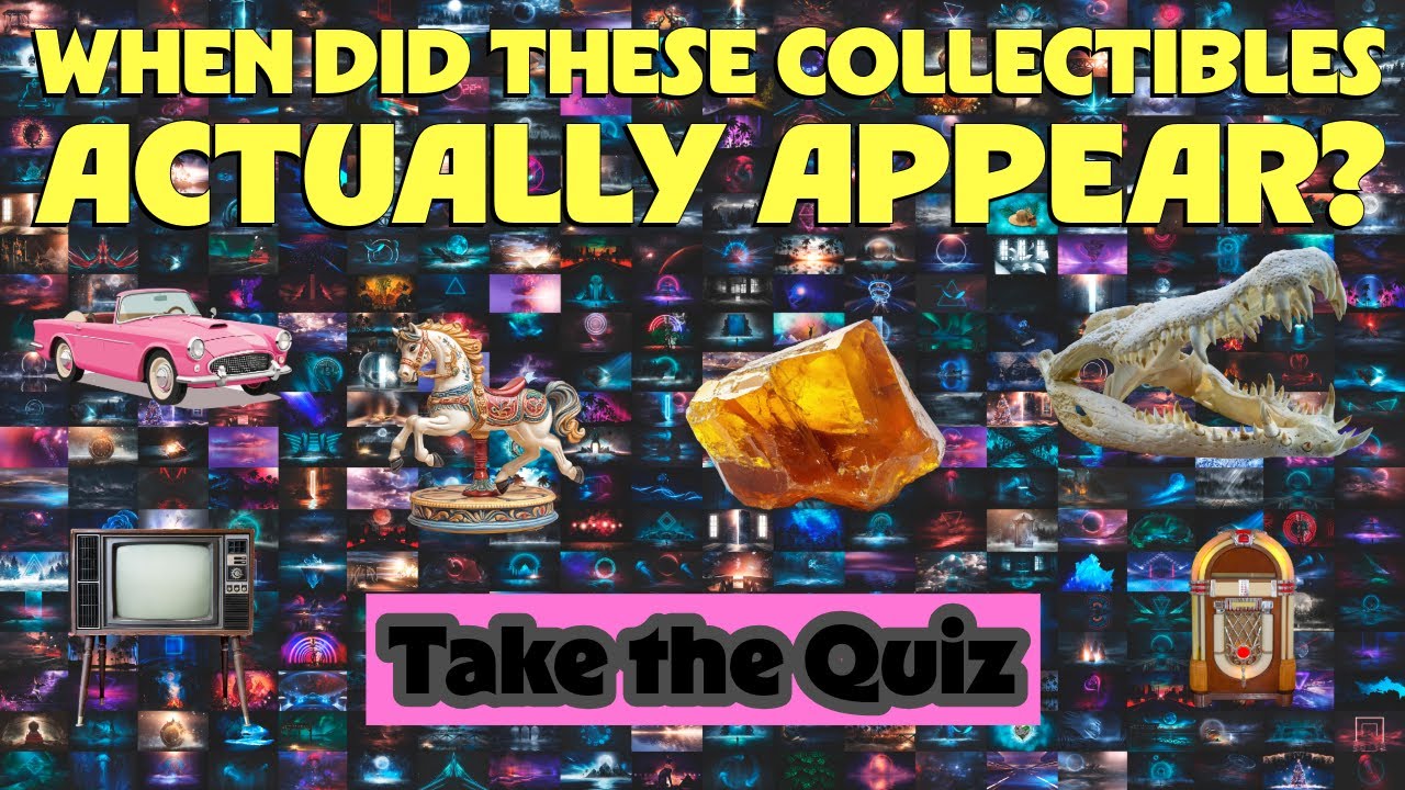 When Did These Famous Collectibles Actually Appear