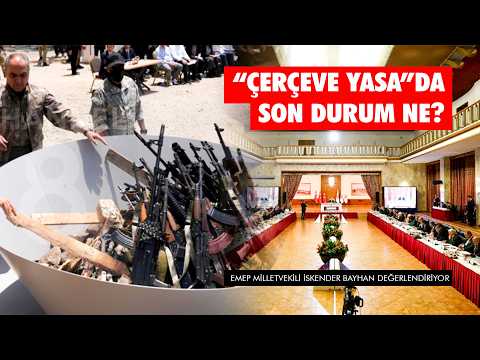 Süreç kapsamında çıkarılacak ‘çerçeve yasa’da son durum ne?