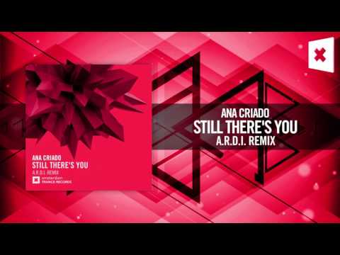 Ana Criado - Still There's You (A.R.D.I. Remix) Amsterdam Trance