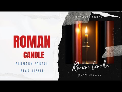 Redmark Foreal Ft Blac Jizzle - Roman Candle (Official Song)
