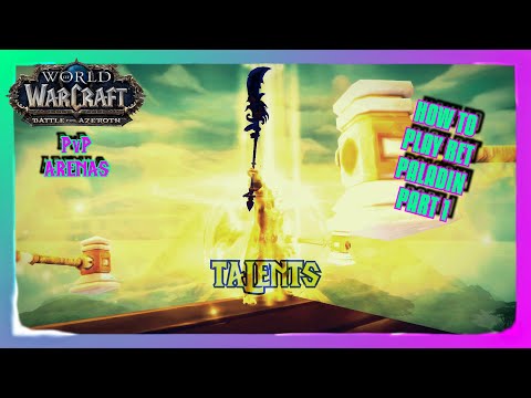 How to play Ret Paladin in BFA 8.3 - Ret Paladin Talents to Help Cause Mayhem in Arenas!