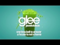 Glee Cast - One Less Bell to Answer/A House Is Not ...