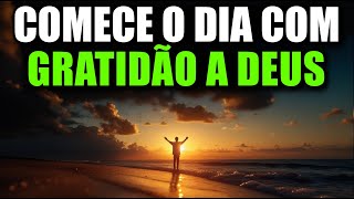 Gratidão a Deus que Abre Caminhos Logo ao Amanhecer | Oração da Manhã