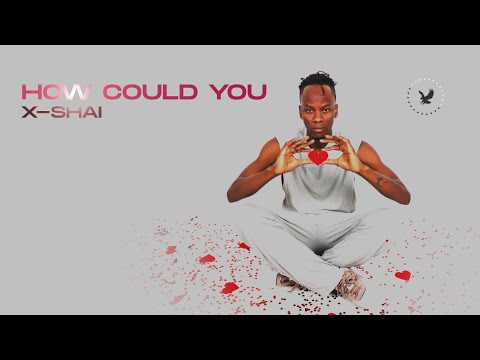 X-Shai - How Could You [ Official Audio]