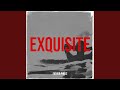 Exquisite