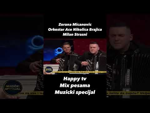 ZORANA MICANOVIC, MILAN STRAŠNI & ORKESTAR ACE NIKOLIĆA BRAJIĆA | HAPPY TV - MIX PJESAMA