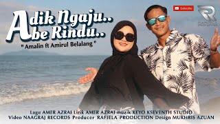 Download lagu ADIK NGAJU ABE RINDU - AMALIN FT AMIRUL BELALANG mp3
