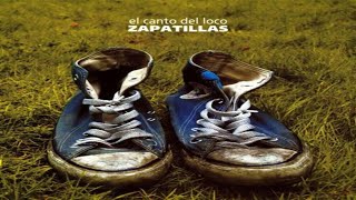 El canto del loco - Zapatillas (2.005)