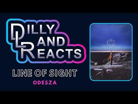 DillyLandReacts - ODESZA - Line of Sight (feat. WYNNE & Mansionair)