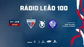 FORTALEZA x IGUATU | CAMPEONATO CEARENSE 2026 | RÁDIO LEÃO 100/TV LEÃO