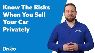 Know the RISKS when you sell your car PRIVATELY