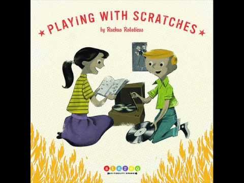 Ruckus Roboticus - Never Play With Scratches