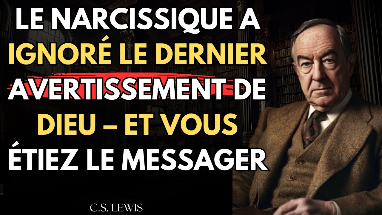 Le NARCISSIQUE a Ignoré le Dernier Avertissement de DIEU – Et vous étiez le messager | C.S. Lewis