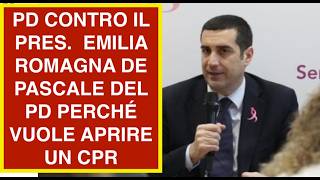 PD CONTRO IL PRES.  EMILIA ROMAGNA DE PASCALE DEL PD PERCHÉ VUOLE APRIRE UN CPR