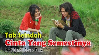 Download lagu Tak Seindah Cinta Yang Semestinya - Naff (Felix) || Cover Video & Lirik mp3
