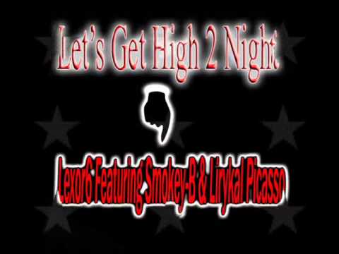 Lexor6 Ft Smokey B & lyrikal Picasso  - Let's Get high 2 night