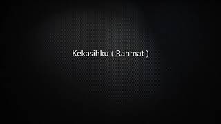 Download lagu Rahmat - Kekasihku (Video Lirik ) mp3
