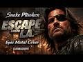 SNAKE’S UNIFORM 🔥 Escape From L.A. Theme (Metal Remake)