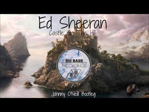 Ed Sheeran - Castle On The Hill (Johnny O'Neill Bootleg)