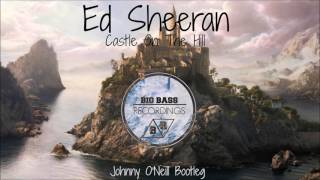 Ed Sheeran - Castle On The Hill (Johnny O'Neill Bootleg)