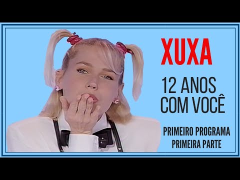 XUXA12 ANOS COM VC  - PRIMEIRO PROGRAMA- PRIMEIRA PARTE