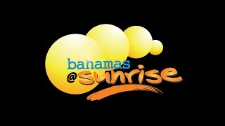 Bahamas@Sunrise LIVE! Mon Sept. 17, 2018