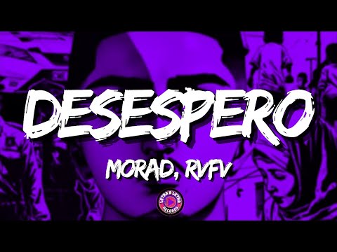 MORAD, RVFV - DESESPERO (Letra/Lyrics)