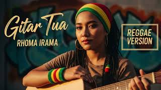 Download lagu GITAR TUA - Rhoma Irama | Cover Reggae Version mp3