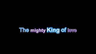 Mighty King Of Love
