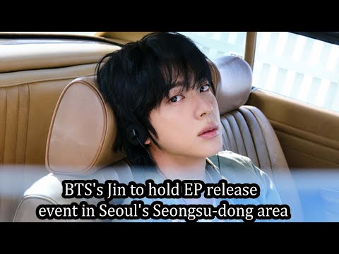 BTS's Jin to hold EP release event in Seoul's Seongsu-dong area