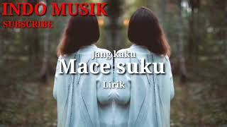 Download lagu Mace Suku  - Jang Kaku lirik mp3