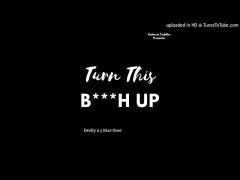 Drelly x 5 Star Goer Turn iit Up