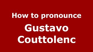 How to pronounce Gustavo Couttolenc