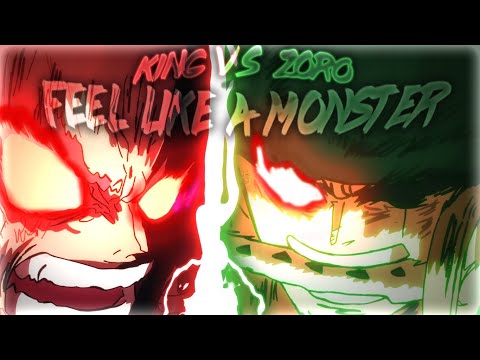 Zoro vs King「AMV」- Feel Like a Monster