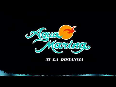 Ni En La Distancia - Agua Marina