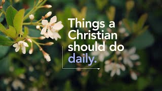 Things A Christian Should Do Daily