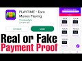 Playtime app real or fake| Playtime app payment proof