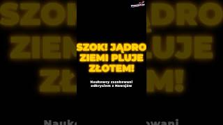🚨 SZOK! JĄDRO ZIEMI PLUJE ZŁOTEM! 💰🌍🔥