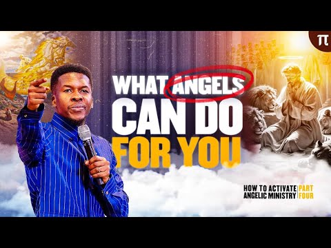 WHAT ANGELS CAN DO FOR YOU | HOW TO ACTIVATE ANGELIC MINISTRY 4 | APOSTLE EMMANUEL IREN