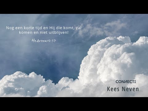 Kees Neven | Nog een korte tijd en Hij die komt, zal komen en niet uitblijven!  |  21 april 2024