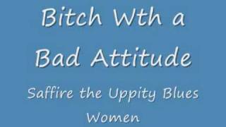 Saffire the Uppity Blues Women -- Bitch with a Bad Attitude